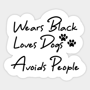 Wears Black Loves Dogs Avoids People Sticker